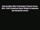 Read Internet Alley: High Technology in Tysons Corner 1945--2005 (Lemelson Center Studies in