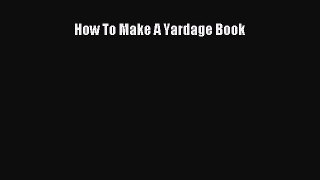 [PDF] How To Make A Yardage Book [Download] Online