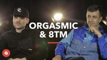 Orgasmic & 8TM, être DJ en 2016