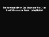 Read The Berenstain Bears God Shows the Way (I Can Read! / Berenstain Bears / Living Lights)