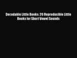 Read Decodable Little Books: 20 Reproducible Little Books for Short Vowel Sounds Ebook