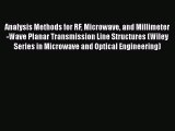 Download Analysis Methods for RF Microwave and Millimeter-Wave Planar Transmission Line Structures