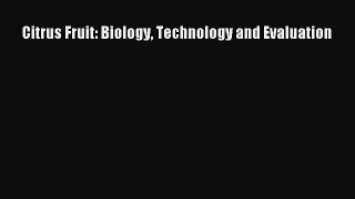 Download Citrus Fruit: Biology Technology and Evaluation PDF Online