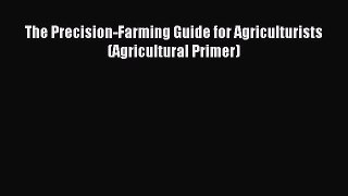 Read The Precision-Farming Guide for Agriculturists (Agricultural Primer) Ebook Free