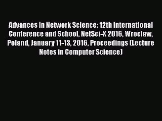 PDF Advances in Network Science: 12th International Conference and School NetSci-X 2016 Wroclaw