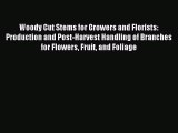 Read Woody Cut Stems for Growers and Florists: Production and Post-Harvest Handling of Branches