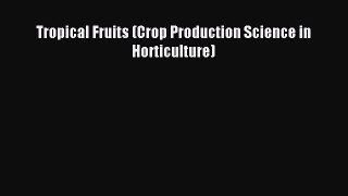 Read Tropical Fruits (Crop Production Science in Horticulture) Ebook Free
