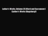 Download Luther's Works Volume 35:Word and Sacrament I (Luther's Works (Augsburg)) Ebook Online