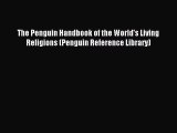 Read The Penguin Handbook of the World's Living Religions (Penguin Reference Library) PDF Online
