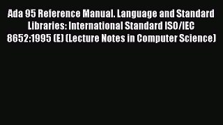 Read Ada 95 Reference Manual. Language and Standard Libraries: International Standard ISO/IEC