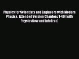 Read Physics for Scientists and Engineers with Modern Physics Extended Version Chapters 1-46