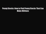 [PDF] Penny Stocks: How to Find Penny Stocks That Can Make Millions [Download] Full Ebook