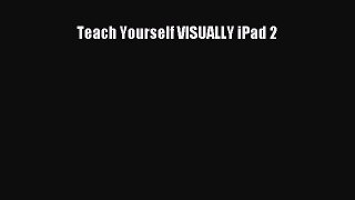 Read Teach Yourself VISUALLY iPad 2 PDF Online