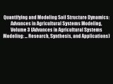 Read Quantifying and Modeling Soil Structure Dynamics: Advances in Agricultural Systems Modeling