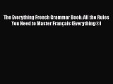 [PDF] The Everything French Grammar Book: All the Rules You Need to Master Français (Everything®)