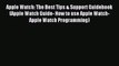 Read Apple Watch: The Best Tips & Support Guidebook (Apple Watch Guide- How to use Apple Watch-