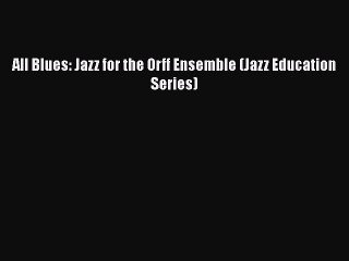 Read All Blues: Jazz for the Orff Ensemble (Jazz Education Series) PDF