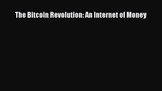 Read The Bitcoin Revolution: An Internet of Money PDF Free