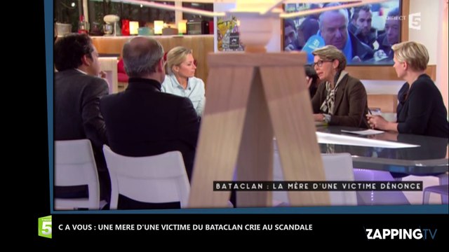 C à Vous - Attentats de Paris : La mère d’une victime du Bataclan crie au scandale (Vidéo)