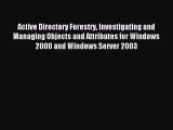 Download Active Directory Forestry Investigating and Managing Objects and Attributes for Windows