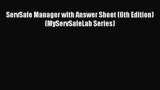 Download ServSafe Manager with Answer Sheet (6th Edition) (MyServSafeLab Series) Ebook Online