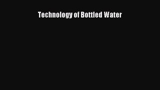 Read Technology of Bottled Water Ebook Online