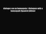 [PDF] dialogos con un homeopata / dialogues with a homeopath (Spanish Edition) [Download] Online