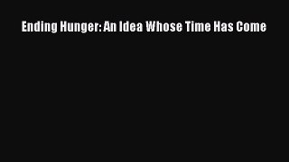 Read Ending Hunger: An Idea Whose Time Has Come Ebook Free