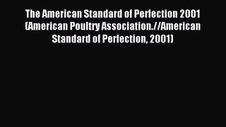 Read The American Standard of Perfection 2001 (American Poultry Association.//American Standard