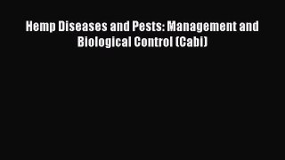 Read Hemp Diseases and Pests: Management and Biological Control (Cabi) PDF Online