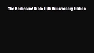 [Download] The Barbecue! Bible 10th Anniversary Edition [PDF] Full Ebook
