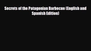 [PDF] Secrets of the Patagonian Barbecue (English and Spanish Edition) [Download] Full Ebook
