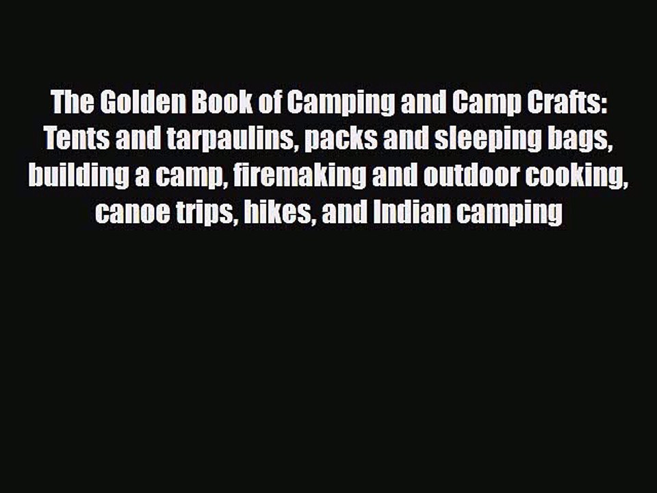 [PDF] The Golden Book of Camping and Camp Crafts: Tents and tarpaulins packs and sleeping bags