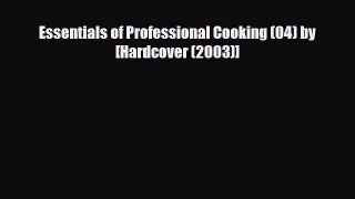 [PDF] Essentials of Professional Cooking (04) by [Hardcover (2003)] [Download] Online