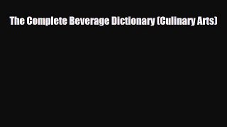 [PDF] The Complete Beverage Dictionary (Culinary Arts) [Download] Online