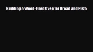 [PDF] Building a Wood-Fired Oven for Bread and Pizza [Download] Full Ebook