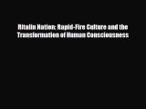 Read ‪Ritalin Nation: Rapid-Fire Culture and the Transformation of Human Consciousness‬ Ebook