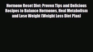 Read ‪Hormone Reset Diet: Proven Tips and Delicious Recipes to Balance Hormones Heal Metabolism
