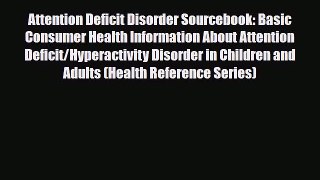 Read ‪Attention Deficit Disorder Sourcebook: Basic Consumer Health Information About Attention