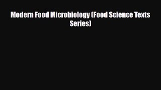 [Download] Modern Food Microbiology (Food Science Texts Series) [Read] Full Ebook