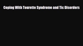 Read ‪Coping With Tourette Syndrome and Tic Disorders‬ PDF Free