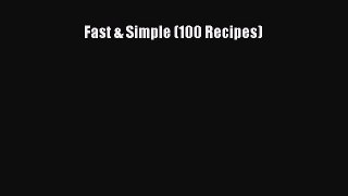 [Download] Fast & Simple (100 Recipes) [Download] Full Ebook