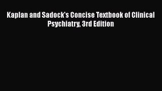 [PDF] Kaplan and Sadock's Concise Textbook of Clinical Psychiatry 3rd Edition [PDF] Full Ebook