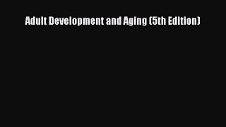 [PDF] Adult Development and Aging (5th Edition) [PDF] Full Ebook