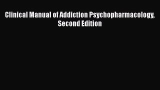 [Download] Clinical Manual of Addiction Psychopharmacology Second Edition [PDF] Full Ebook