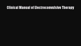[PDF] Clinical Manual of Electroconvulsive Therapy [PDF] Online