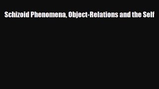 PDF Schizoid Phenomena Object-Relations and the Self Ebook
