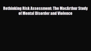 PDF Rethinking Risk Assessment: The MacArthur Study of Mental Disorder and Violence Free Books