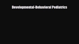 Download Developmental-Behavioral Pediatrics Ebook