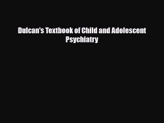 Download Dulcan's Textbook of Child and Adolescent Psychiatry PDF Book Free